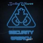 Bodby Olwen Security Breach Theme Fnaf Remix