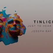 Tinlicker Just To Hear You Joseph Ray Remix