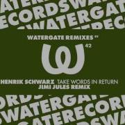 Henrik Schwarz Take Words In Return Jimi Jules Remix Watergate