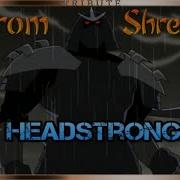 The Utrom Shredder Tribute Headstrong