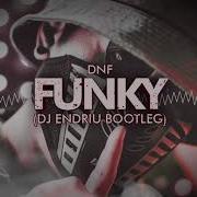 Dnf Funky Dj Endriu Bootleg