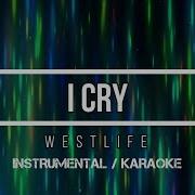 I Cry Westlife Karaoke