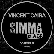 Vincent Caira Do You Feel It