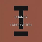 Chaney Uk I Choose You Extended Mix