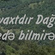 Nə Vaxtdır Dağlara Gedə Bilmirəm