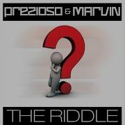 The Riddle Alternative Mix Radio Edit Prezioso Marvin