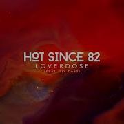 Loverdose Feat Liz Cass Hot Since 82