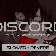 The Living Tombstone Discord Slowed Reverb Bass Boosted