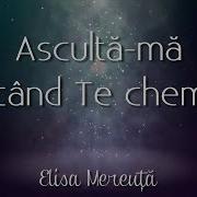 Elisa Mereuta Asculta Ma Cand Te Chem