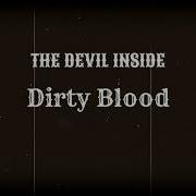 Dirty Blood Devil Inside