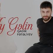 Qadir Feteliyev Ay Gelin