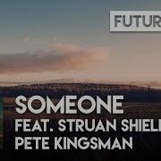 Pete Kingsman Someone Feat Struan Shields Atlast