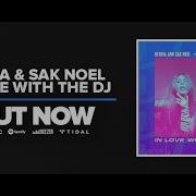 In Love With The Dj Feat Sak Noel Radio Edition От Kerria