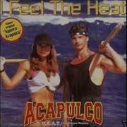 I Feel The Heatacapulco H E A T