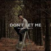 Martin Trevy Dont Let Me