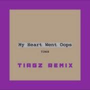 Tiagz My Heart Went Oop Remix