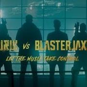 W W Blasterjaxx Let The Music Take Control