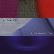Vince Watson Another Moment In Time