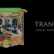 Trance Feat Karlae Yung Bleu Young Stoner Life