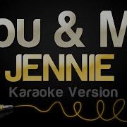 You And Me Jennie Karaoke