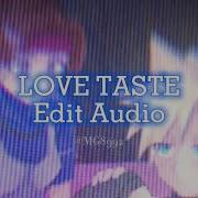 Love Taste Edit Audio