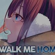 Nightcore Walk Me Home Lyrics