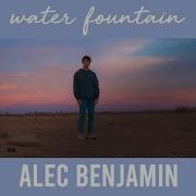 Water Fountain Alec Benjamin S L O W E D D O W N