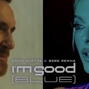 David Guetta Bebe Rexha I M Good