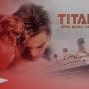 Titanic Remix 2024 By Zeno Music Celine Dion My Heart Will Go On 2024 Remix