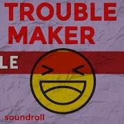 Troublemaker By Soundroll
