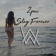 2Pac Stay Forever Alan Walker