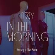 Acapella Itzy Mafia In The Morning