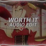 Worth It Edit Audio