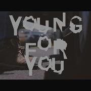 Young For You