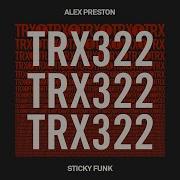 Alex Preston Sticky Funk Extended Mix