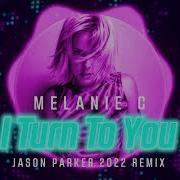 Melanie C I Turn To You Remix 2022