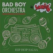 Bad Boy Orchestra Hip Hop Salsa Dub Mix