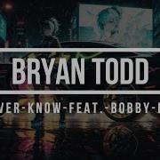 You Never Know Bryan Todd Feat Bobby Brinker