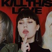 Blackpink Kill This Love Russian Cover