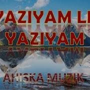 Yaziyam Le Yaziyam Ahiska Müzik Ахыска