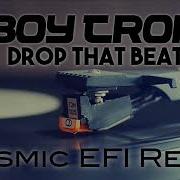 B Boy Tronik Drop That Beat Dj Cosmic Efi Remix