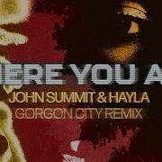 Where You Are John Summit Gorgon City