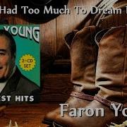 Faron Young I Guess I Had Too Much To Dream Last Night