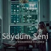 Soydum Seni Aref Yeganeh