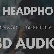 8D Music Travis Scott Goosebumps Ft Kendrick Lamar 8D Audio