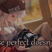 Nightcore Perfect Doesn T Last