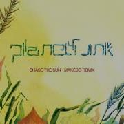 Planet Funk Chase The Sun Makebo Remix