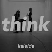 Kaleida Think Ep