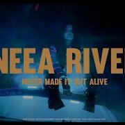 Neea River Never Made It Out Alive