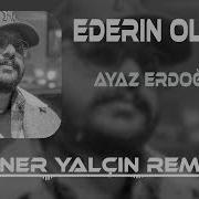 Ayaz Erdoğan Ederin Olsun Taner Yalçın Remix Beni Sevme Kalırsan